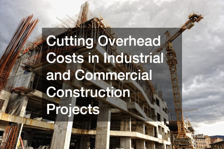 Cutting Overhead Costs in Industrial and Commercial Projects